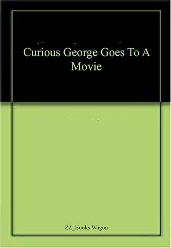 Margret & H.A. Rey's Curious George Goes to a Movie