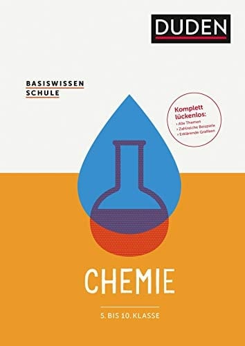 Duden, Basiswissen Schule Chemie : 5. bis 10. Klasse / Autoren Dr. Christine Ernst [und weitere]. ...