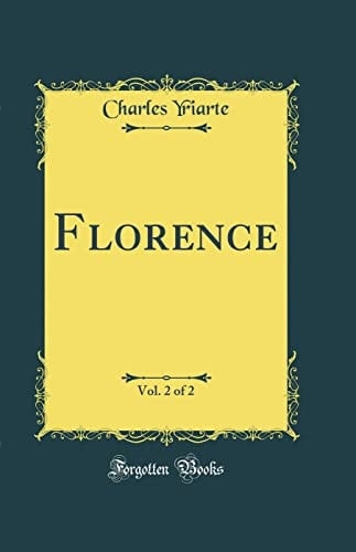Florence, Vol. 2 of 2 (Classic Reprint)
