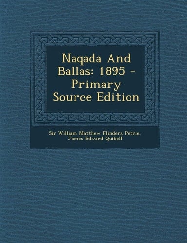 Naqada and Ballas 1895 - Primary Source Edition