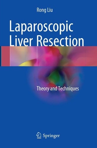 Laparoscopic Liver Resection Theory and Techniques