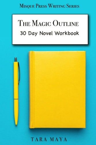 The Magic Outline: The 30 Day Novel Workbook (Misque Press Writing Series)