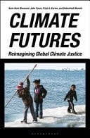 Climate Futures Re-imagining Global Climate Justice