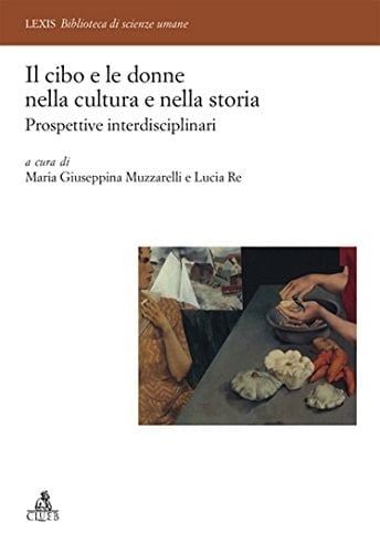 Il cibo e le donne nella cultura e nella storia. Prospettive interdisciplinari