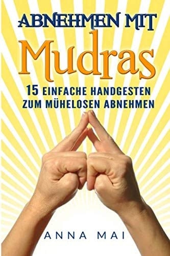 Abnehmen Mit Mudras 15 Einfache Handgesten Zum Mühelosen Abnehmen