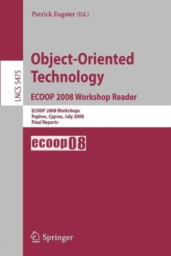 Object-Oriented Technology. ECOOP 2008 Workshop Reader ECOOP 2008 Workshops Paphos, Cyprus, July 7-11, 2008 Final Reports