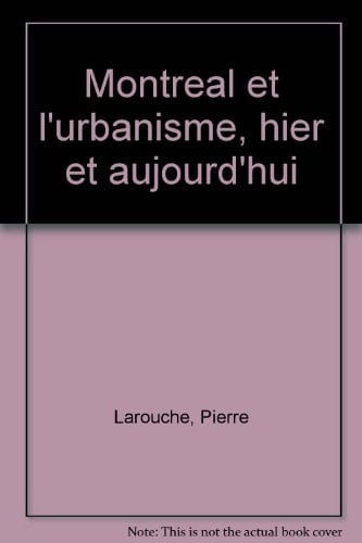 Montréal et l'urbanisme, hier et aujourd'hui