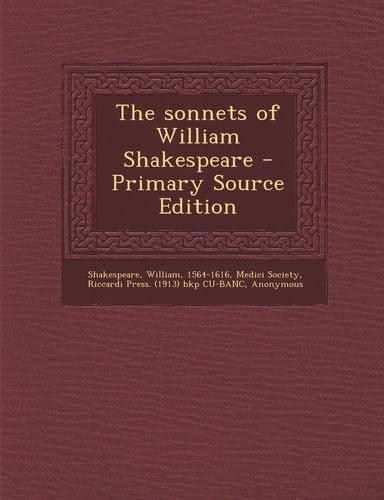 The Sonnets of William Shakespeare - Primary Source Edition