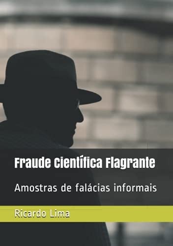 Fraude Científica Flagrante Amostras de Falácias Informais