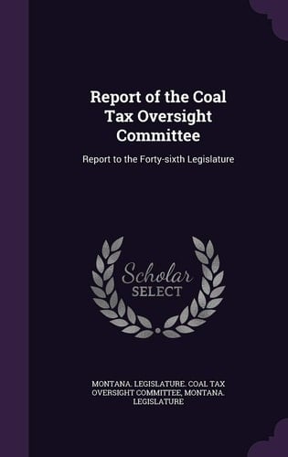 Report of the Coal Tax Oversight Committee Report to the Forty-Sixth Legislature