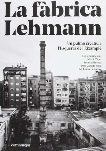 La fàbrica Lehmann un pulmó creatiu a l'Esquerra de l'Eixample