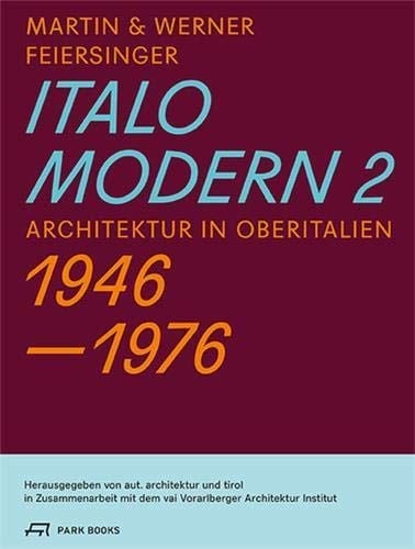 Italomodern 2 Architektur in Oberitalien 1946 - 1976