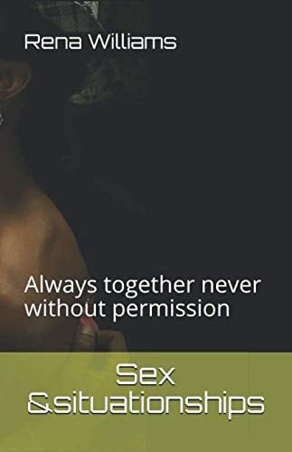Sex &situationships: Always together never without permission (Sex & Relationships)