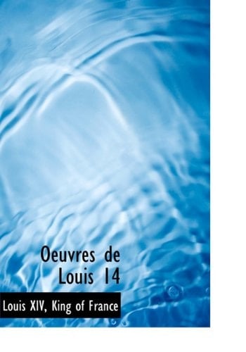 Oeuvres de Louis 14 (French Edition)