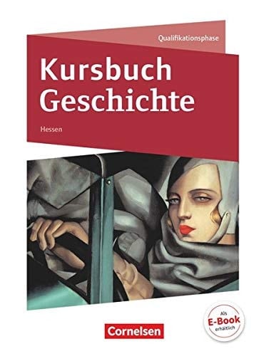 Kursbuch Geschichte - Hessen Qualifikationsphase / bearbeitet von Markus Bente [und weiteren]. ...