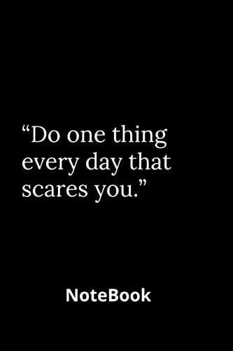 “Do one thing every day that scares you.” : Lined Notebook Journal: 100 Pages - (6x9 inches) -Soft Cover - matt Finish