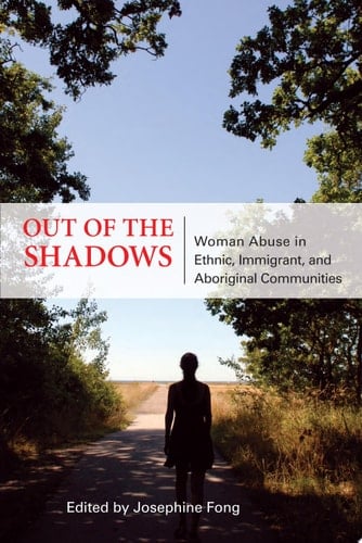 Out of the Shadows Woman Abuse in Ethnic, Immigrant, and Aboriginal Communities