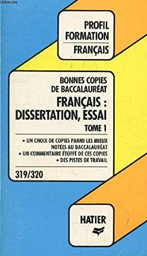 Bonnes copies de bac français : dissertation, essai littéraire. 1