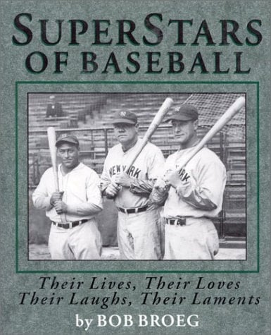 Super Stars of Baseball Their Lives, Their Loves, Their Laughs, Their Laments