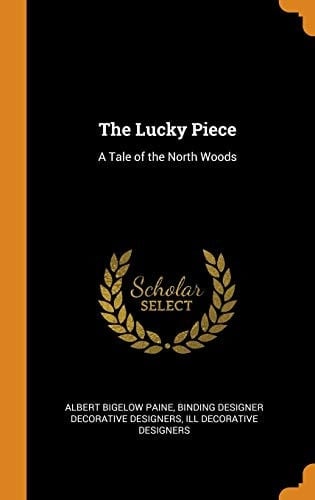 The Lucky Piece A Tale of the North Woods