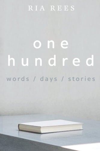 One Hundred: Words / Days / Stories