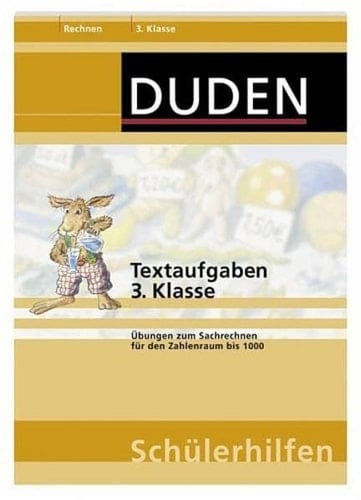 Duden-Schülerhilfen Rechnen. Textaufgaben. Übungen zum Sachrechnen für den Zahlenraum bis 1000 / von Ute Müller-Wolfangel und Beate Schreiber. Mit Il. von Carsten Märtin. .... .... Kl. 3