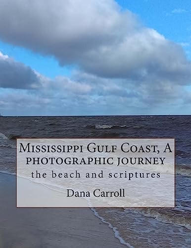 Mississippi Gulf Coast, a Photographic Journey The Beach and Scriptures