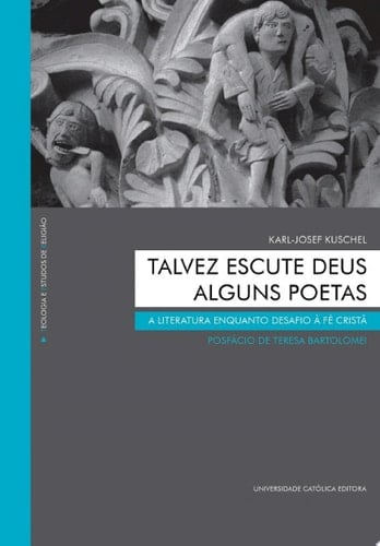 TALVEZ ESCUTE DEUS ALGUNS POETAS. A literatura enquanto desafio à fé cristã