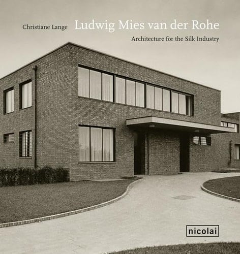 Ludwig Mies Van Der Rohe Architecture for the Silk Industry