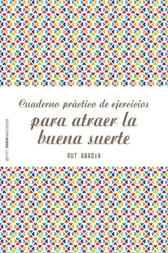 Cuaderno práctico de ejercicios para atraer la buena suerte