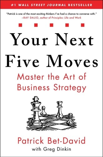Your Next Five Moves Master the Art of Business Strategy