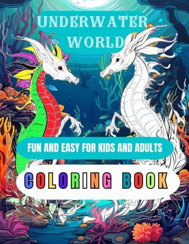 Underwater World Coloring Book: Fun and Easy for Kids and Adults