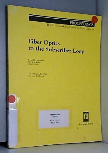 Fiber Optics in the Subscriber Loop: 19-20 September, 1990 San Jose, California (Proceedings of Spie)