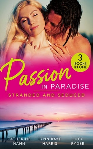 Passion in Paradise: Stranded and Seduced His Secretary's Little Secret (the Lourdes Brothers of Key Largo) / the Girl Nobody Wanted / Caught in a Storm of Passion