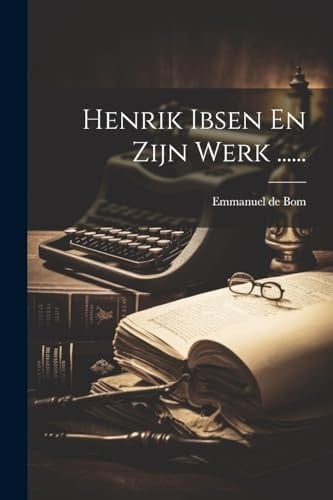 Henrik Ibsen En Zijn Werk ......