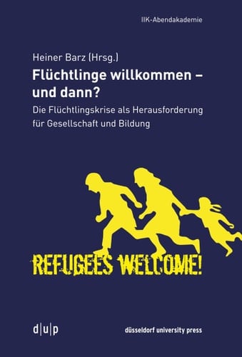 Flüchtlinge willkommen - und dann? die Flüchtlingskrise als Herausforderung für Gesellschaft und Bildung