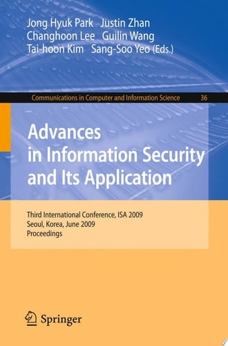 Advances in Information Security and Its Application Third International Conference, ISA 2009, Seoul, Korea, June 25-27, 2009. Proceedings
