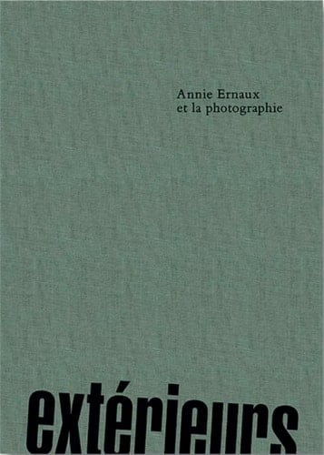Extérieurs Annie Ernaux et la Photographie