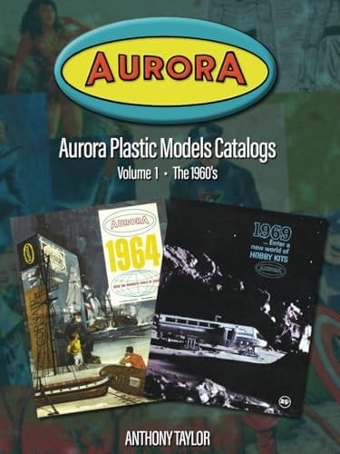 Aurora Plastic Models Catalogs: Volume 1 - The 1960's