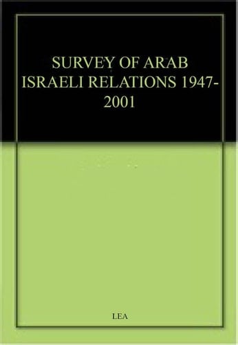 A Survey of Arab-Israeli Relations 1947-2001