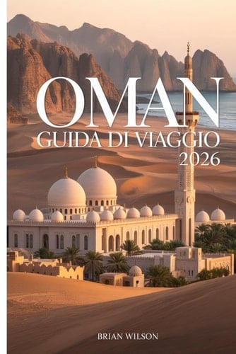 OMAN Guida di viaggio 2026 (Italian Edition)