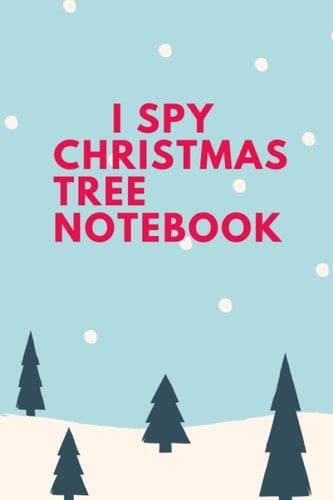 I spy Christmas tree notebook: A beautiful notebook with a beautiful cover on the occasion of the New Year. It is a wonderful gift 6×9 in and 110 pages (French Edition)