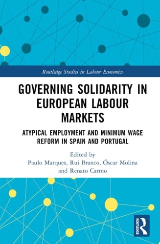 Governing Solidarity in European Labour Markets - Atypical Employment and Minimum Wage Reform in Spain and Portugal