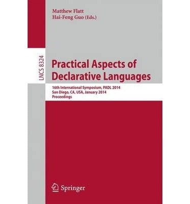 Practical Aspects of Declarative Languages 16th International Symposium, PADL 2014, San Diego, CA, USA, January 19-20, 2014, Proceedings