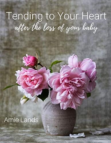 Tending to Your Heart After the Loss of Your Baby