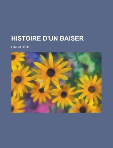 Histoire D'Un Baiser (French Edition)