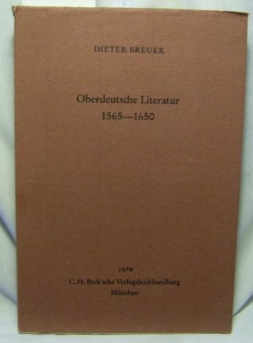 Oberdeutsche Literatur, 1565-1650 deutsche Literaturgeschichte und Territorialgeschichte in frühabsolutistischer Zeit/von Dieter Breuer. - München : C.H. Beck, 1979. - VIII-323 p. - [2] p. d'ill. : couv. ill. ; 24 cm