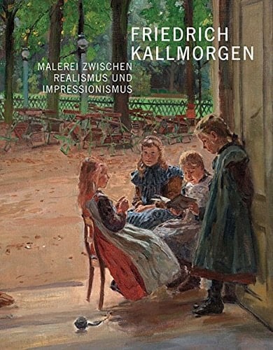 Friedrich Kallmorgen (1856-1924) Malerei zwischen Realismus und Impressionismus