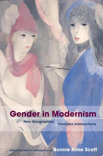 Gender in Modernism New Geographies, Complex Intersections
