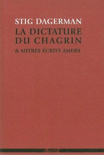 La dictature du chagrin & autres écrits amers, 1945-1953